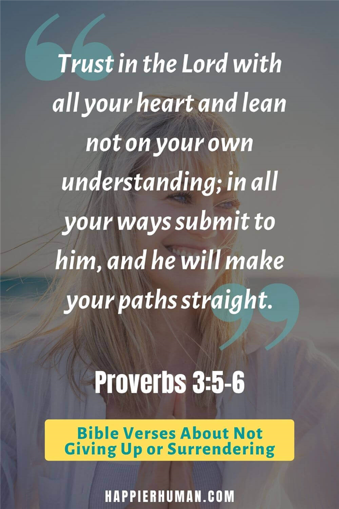 Библейские стихи о том, как не сдаваться - Притчи 3:5-6 гласят: 
