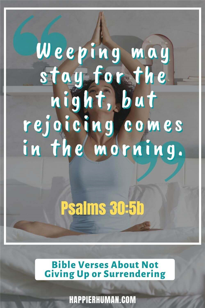 Библейские стихи о том, как не сдаваться - Псалом 30:5b гласит: 