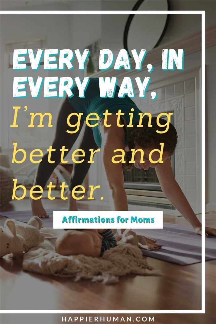 Аффирмации для мам - Каждый день, во всех отношениях, я становлюсь все лучше и лучше. аффирмации для разбитых мам | позитивные аффирмации для здоровья родителей | позитивные аффирмации для матерей и дочерей