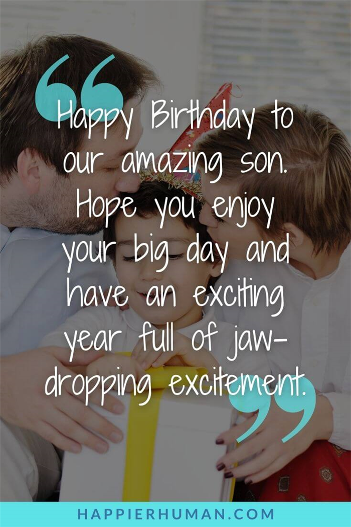С днем рождения сын - С днем рождения нашего удивительного сына. Я надеюсь, что ты получишь удовольствие от своего знаменательного дня и проведешь год, полный волнений.